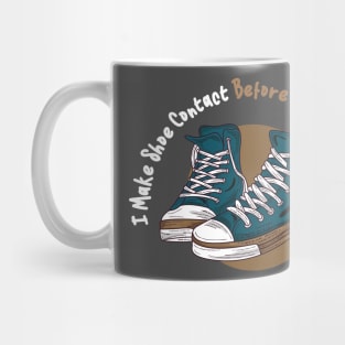 I MAKE SHOE CONTACT BEFORE EYE CONTACT - shoes collector gift idea Mug